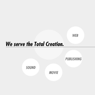 We serve the Total Creation.[PUBLISHING][MOVIE][SOUND][WEB]